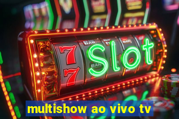 multishow ao vivo tv